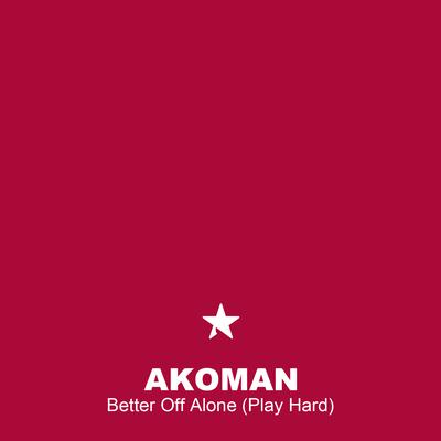 Better Off Alone (Play Hard) (Radio Edit) By Akoman's cover