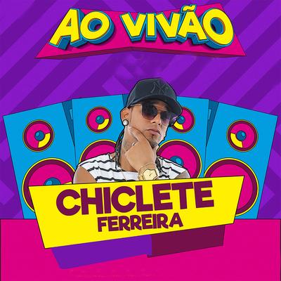 Pega pra Capá (cd ao vivão) By Chiclete Ferreira's cover