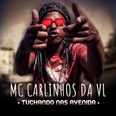 Tuchando nas Avenida By Mc Carlinhos Da VL's cover