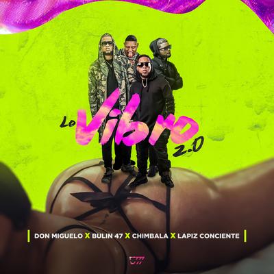 Lo Vibro 2.0 By Don Miguelo, Bulin 47, Chimbala, Lapiz Conciente's cover