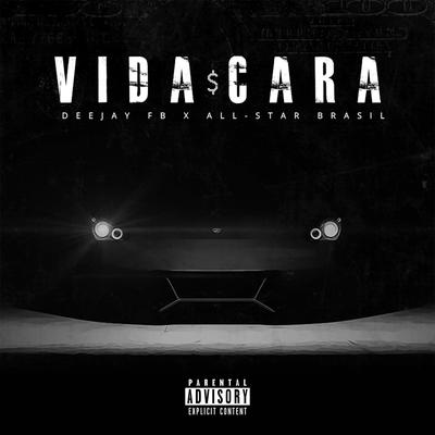 Vida Cara By All Star Brasil, Deejay FB's cover