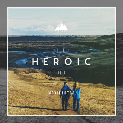 Heroic By Arc North's cover