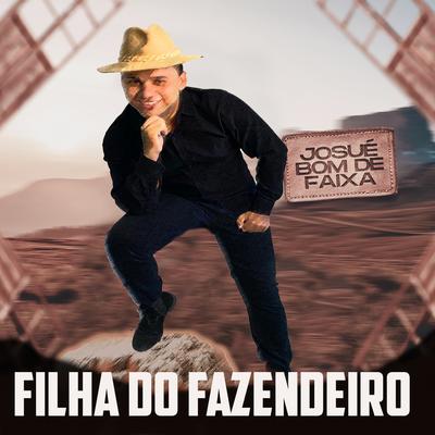 Filha do Fazendeiro By Josué Bom de Faixa's cover