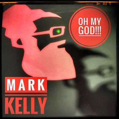 Oh My God By Mark Kelly's cover