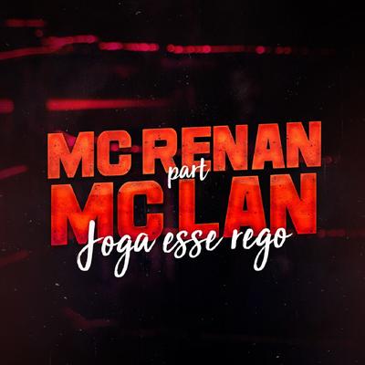 Joga Esse Rego By Mc Renan, MC Lan's cover