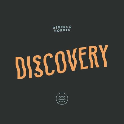 Discovery By Rivers & Robots's cover