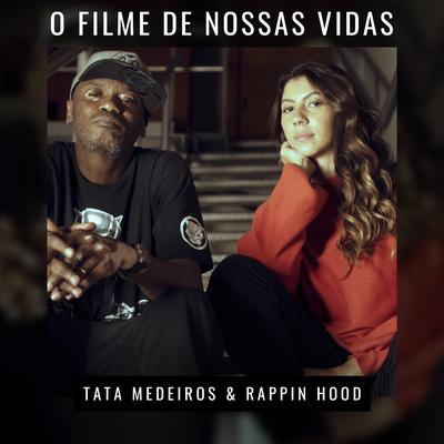 O Filme de Nossas Vidas By Rappin' Hood, Tatá Medeiros's cover