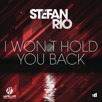 I Won't Hold You Back (Deep House Edit) By Stefan Rio's cover