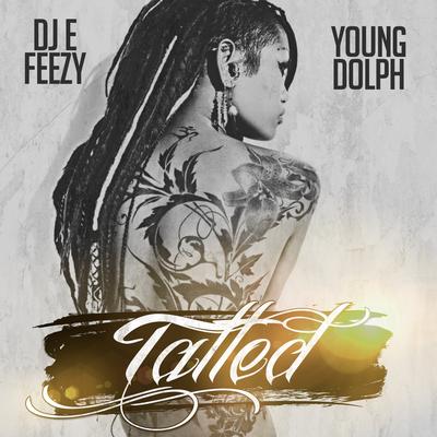 Tatted By DJ E Feezy, Young Dolph's cover