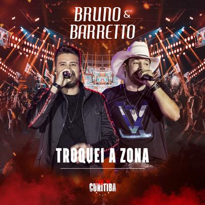 Troquei a Zona (Live In Curitiba) By Bruno & Barretto's cover