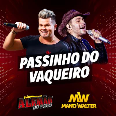 Passinho do Vaqueiro By Alemão Do Forró, Mano Walter's cover