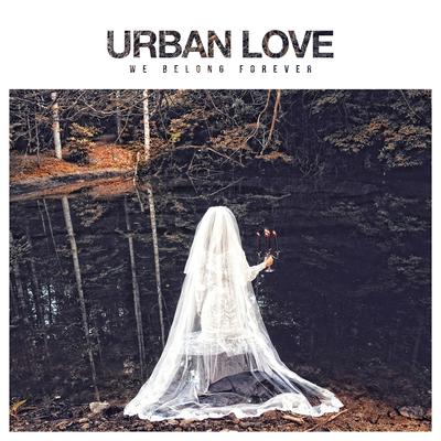 We Belong Forever By Urban Love's cover