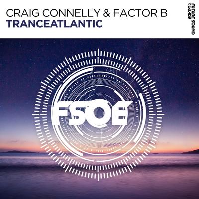 Tranceatlantic (Original Mix) By Craig Connelly, Factor B's cover