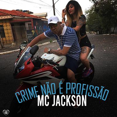 Crime Não É Profissão By Love Funk, MC Jackson's cover