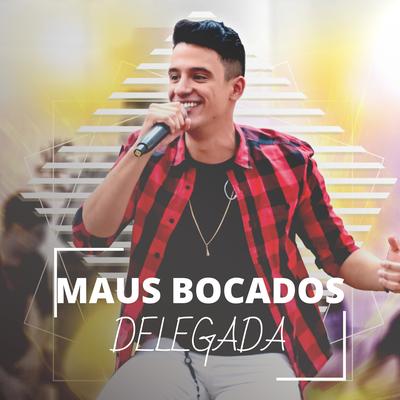 Maus Bocados / Delegada (Ao Vivo) By Alan Morais's cover