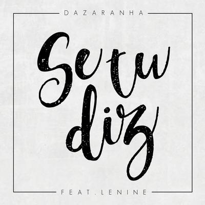 Se Tu Diz (feat. Lenine) By Lenine, Dazaranha's cover
