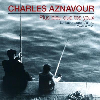 Plus bleu que tes yeux By Charles Aznavour's cover