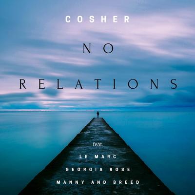 No Relations (feat. Le Marc, Georgia Rose, Manny & Breed) By cosher, Le Marc, Georgia Rose, Manny, B.R.E.E.D's cover