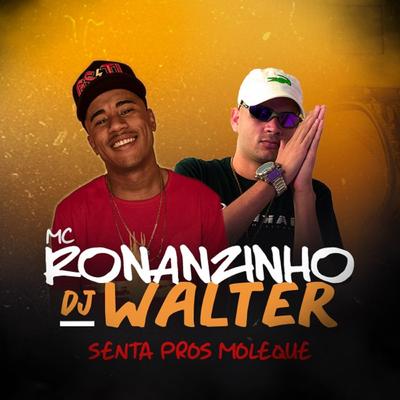 Senta Pros Moleque By Mc Ronanzinho's cover