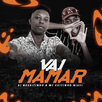 Vai Mamar By DJ Negritinho, Mc guizinho niazi's cover