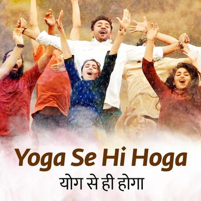 Yoga Se Hi Hoga By Sounds of Isha's cover