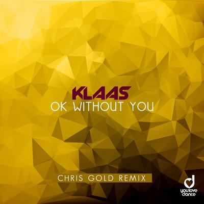 Ok Without You (Chris Gold Remix) By Klaas's cover