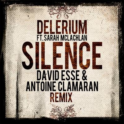 Silence (David Esse, Antoine Clamaran Remix) By Delerium, Sarah McLachlan, David Esse, Antoine Clamaran's cover