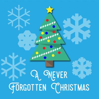 A Never Forgotten Christmas (Remastered)'s cover