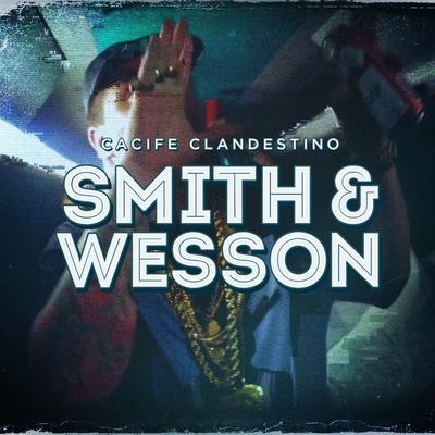 Smith & Wesson By Cacife Clandestino's cover