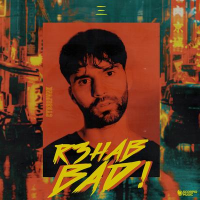 Bad! By R3HAB's cover