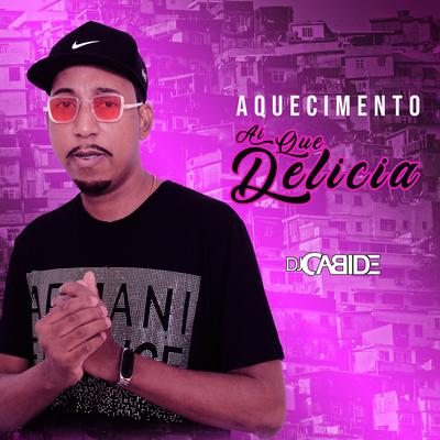 Aquecimento Ai Que Delícia By DJ Cabide's cover