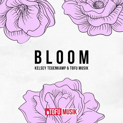 Bloom (Original Mix) By TOFU Musik, Kelsey Tegenkamp's cover