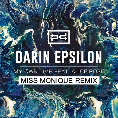 My Own Time (Miss Monique Remix) By Darin Epsilon, Alice Rose, Miss Monique's cover