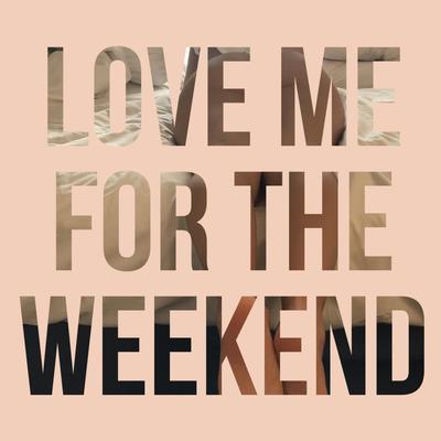 Love Me for the Weekend By Nebuluv's cover