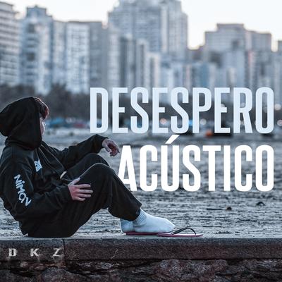 Desespero (Acústico) By DKZ, Sadstation's cover