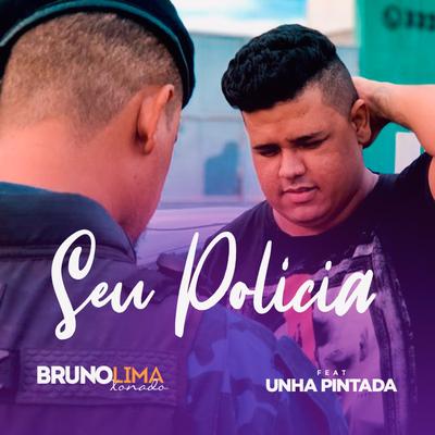 Seu Polícia (feat. Unha Pintada) By Bruno Lima Xonado, Unha Pintada's cover