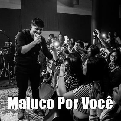 Maluco por Você By Biollo's cover