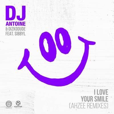 I Love Your Smile (Ahzee Remix) By Sibbyl, DJ Antoine, Dizkodude's cover