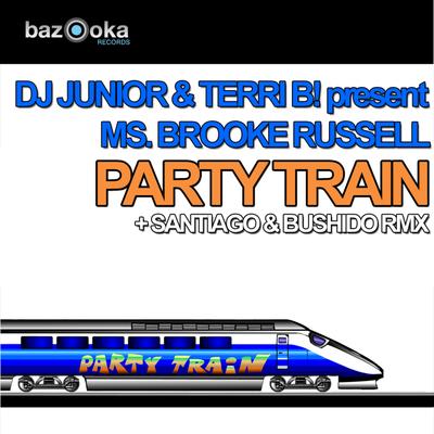 Party Train (Santiago & Bushido Main Mix) By Dj Junior, Terri B! present Ms. Brooke Russell, Santiago & Bushido's cover