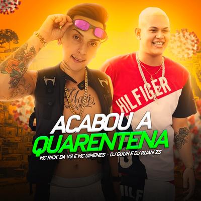 Acabou a Quarentena By Mc Gimenes, MC Rick da VS, DJ Guuh's cover