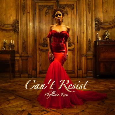 Can't Resist By Phyllisia Ross's cover