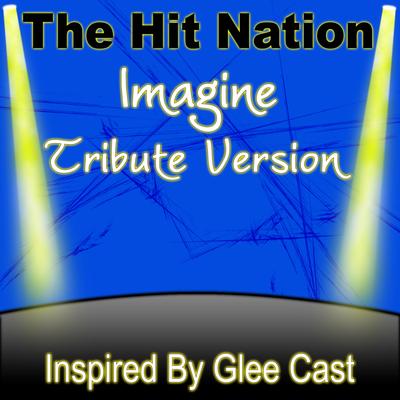 Imagine (Glee Cast Tribute Version) By The Hit Nation's cover