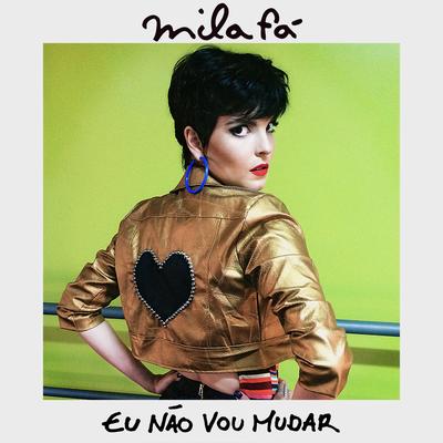 Eu Não Vou Mudar By Mila Fá's cover