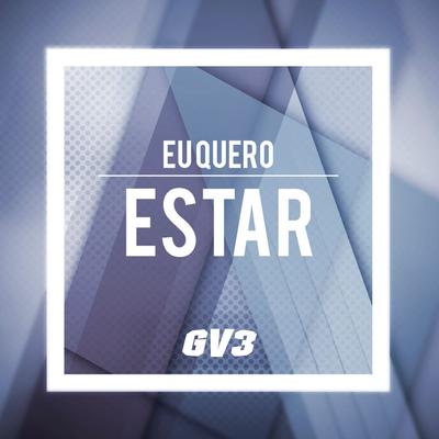 Eu Quero Estar By GV3's cover