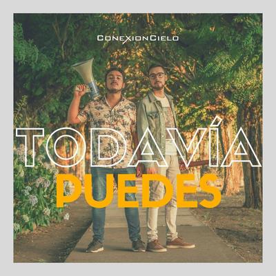 Todavía Puedes By Conexión Cielo's cover