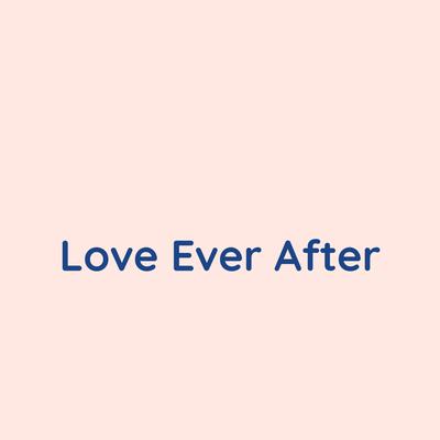 Love Ever After By Songlorious's cover