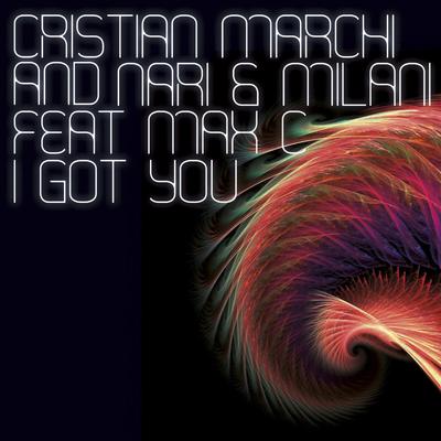 I Got You (Radio) By Cristian Marchi, Nari & Milani, Max C's cover