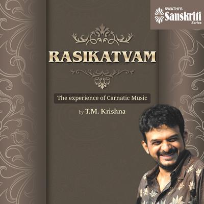Rasikatvam: The Experience of Carnatic Music's cover