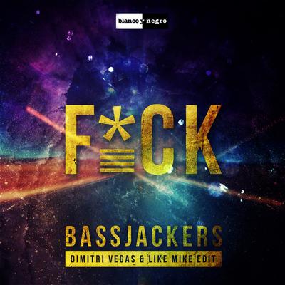 Fuck (Dimitri Vegas & Like Mike Edit) By Dimitri Vegas & Like Mike, Bassjackers's cover