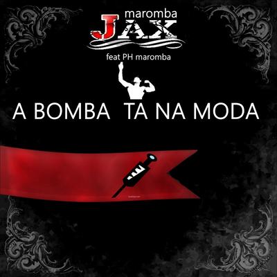 A Bomba Ta na Moda By PH Maromba, JAX MAROMBA's cover